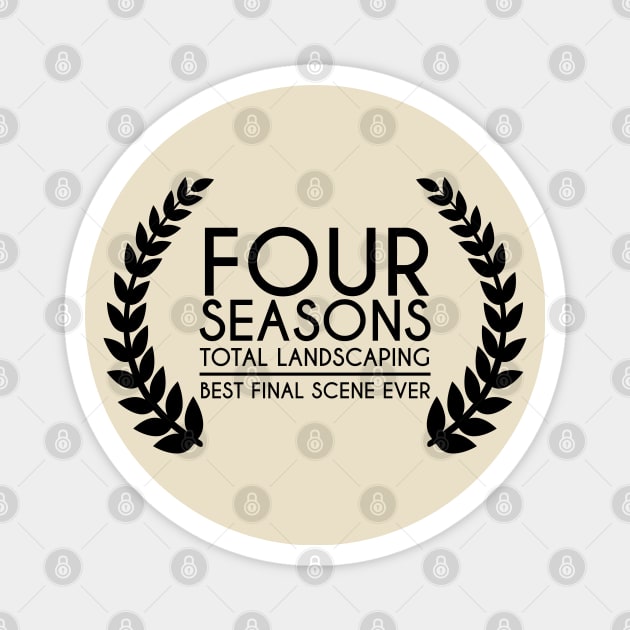 Four Seasons Total Landscaping - Best Final Scene Award (black) Magnet by anycolordesigns